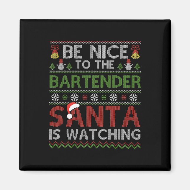 Be Nice To The Bartender Santa Is Watching Christm Magnet (Front)