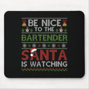 Be Nice To The Bartender Santa Is Watching Christm Mouse Pad