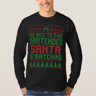 Be Nice To The Bartender Santa IS Watching Gift T-Shirt