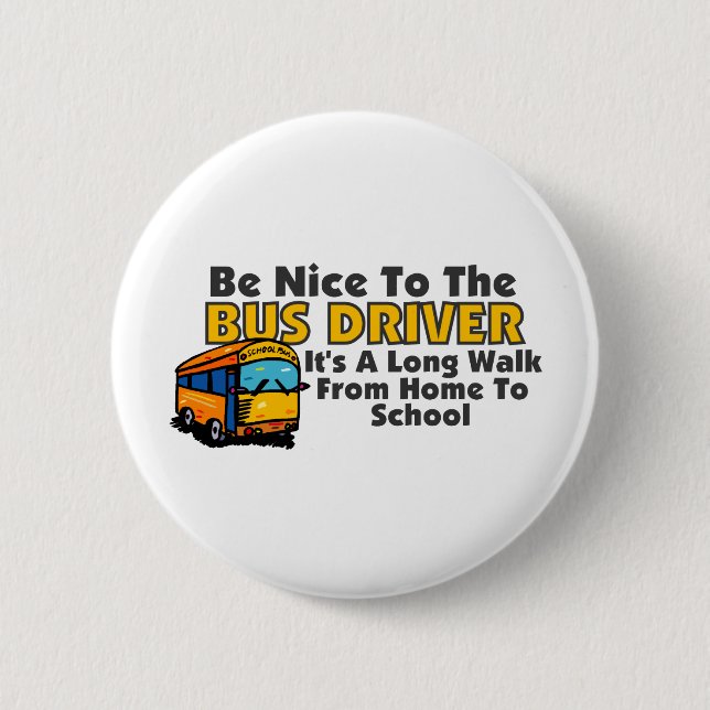 Be Nice To The Bus Driver 2 Inch Round Button (Front)