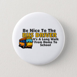 Be Nice To The Bus Driver 2 Inch Round Button