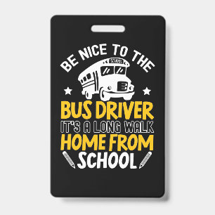 Be Nice To The Bus Driver Badge
