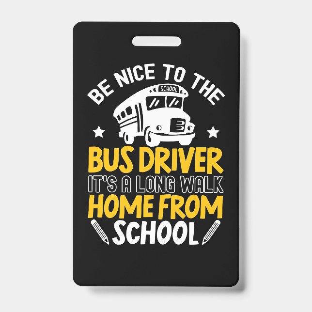 Be Nice To The Bus Driver Badge (Front)