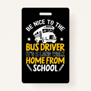 Be Nice To The Bus Driver Badge