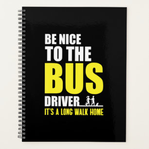 Be Nice To The Bus Driver Omnibus Bus Driving Bus Planner
