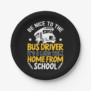 Be Nice To The Bus Driver Paper Plate