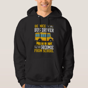 Be Nice To The Bus Driver School Bus Driver Men Hoodie
