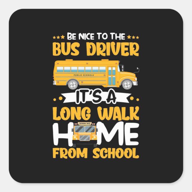 Be Nice To The Bus Driver Square Sticker (Front)