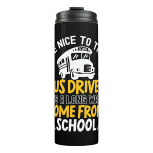 Be Nice To The Bus Driver Thermal Tumbler