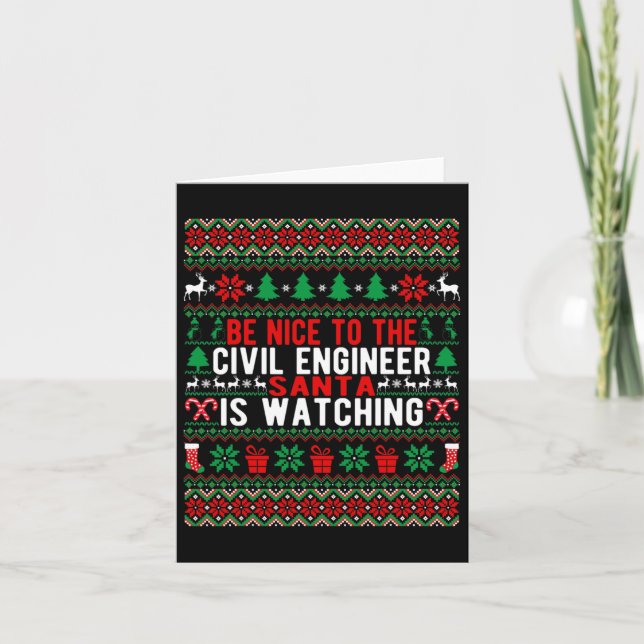Be Nice To The Civil Engineer Santa Is Watching Ch Card (Front)