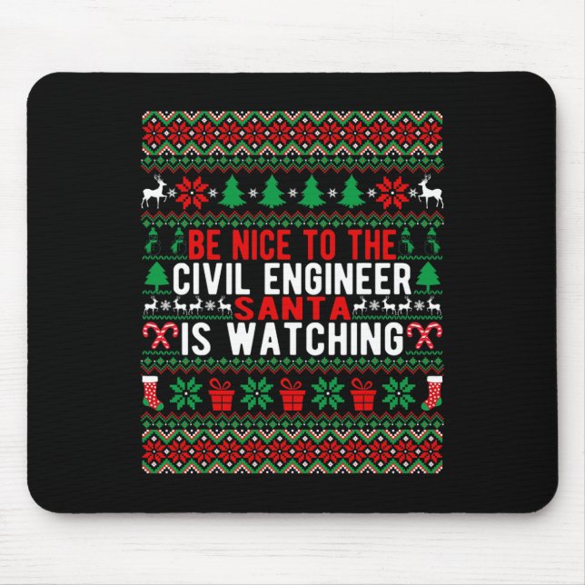 Be Nice To The Civil Engineer Santa Is Watching Ch Mouse Pad (Front)