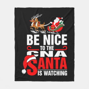 Be Nice To The Cna Santa Is Watching Fleece Blanket