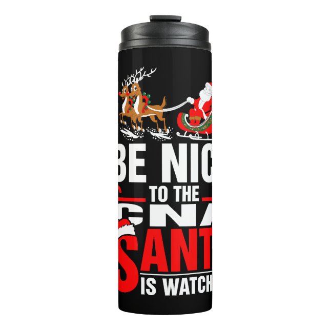 Be Nice To The Cna Santa Is Watching Thermal Tumbler (Front)