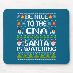 Be Nice To The Cna Santa Is Watching Ugly Christma Mouse Pad