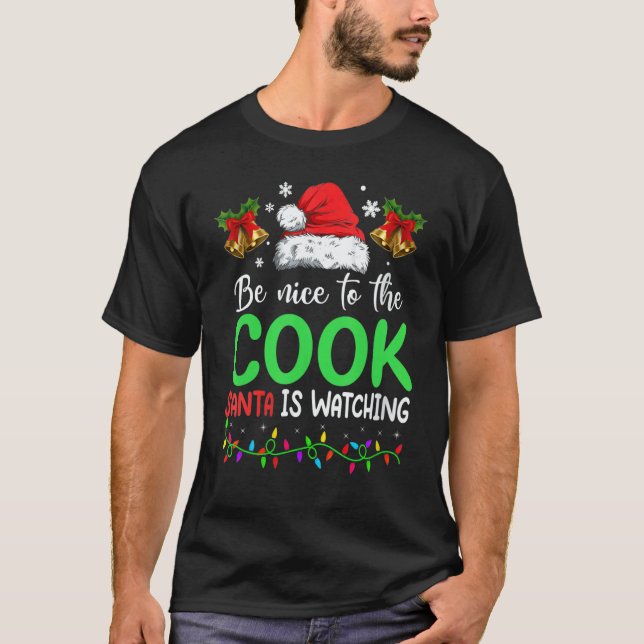 Be Nice To The Cook Santa Is Watching Christmas T-Shirt (Front)