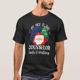 Be Nice To The Counsellor Santa Is Watching School T-Shirt