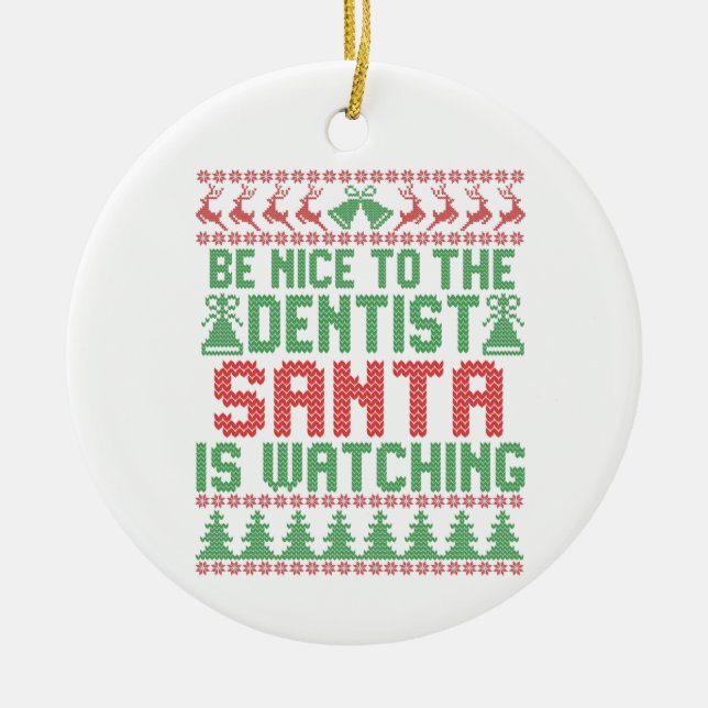 Be Nice To The Dentist Santa IS Watching Christmas Ceramic Ornament (Front)