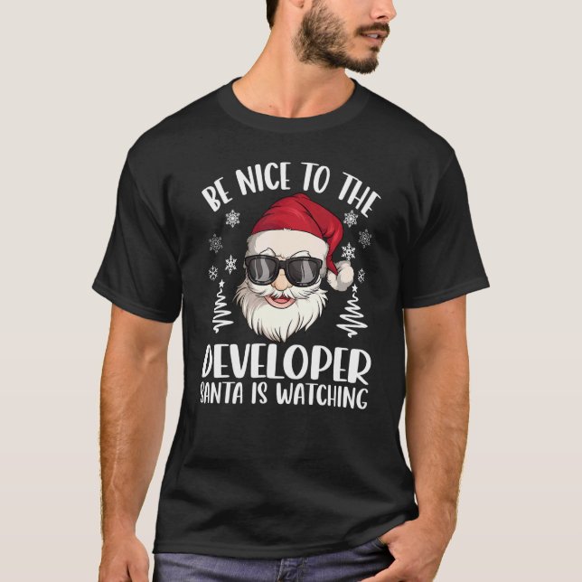 Be Nice To The Developer Santa Is Watching Christm T-Shirt (Front)