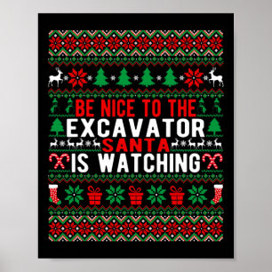 Be Nice To The Excavator Santa Is Watching Christm Poster