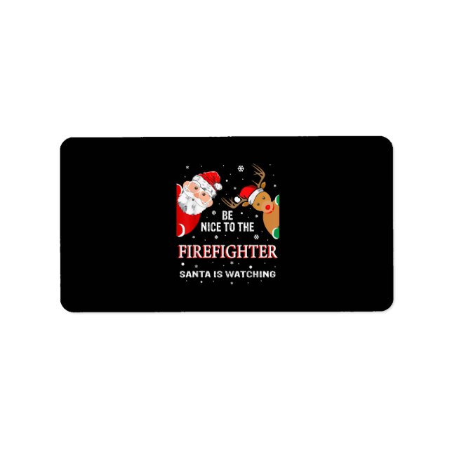 Be Nice To The Firefighter Santa Is Watching Label (Front)