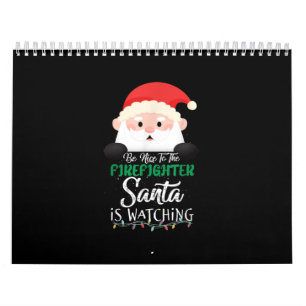 Be Nice To The Firefighter Santa Is Watching Xmas Calendar