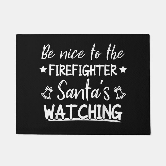 Be Nice To The Firefighter Santas Watching Funny Doormat (Front)