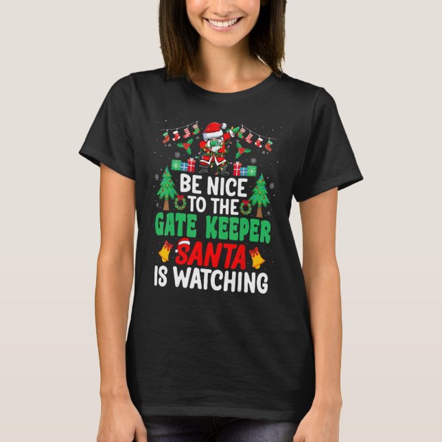 Be Nice to the Gate Keeper Santa - Gate Keeper Chr T-Shirt (Front)