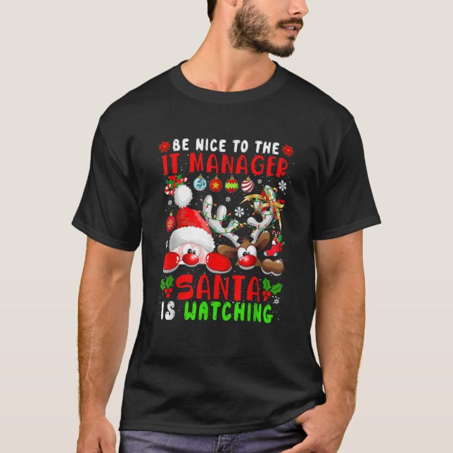 Be Nice To The IT Manager Santa Is Watching Santa  T-Shirt (Front)