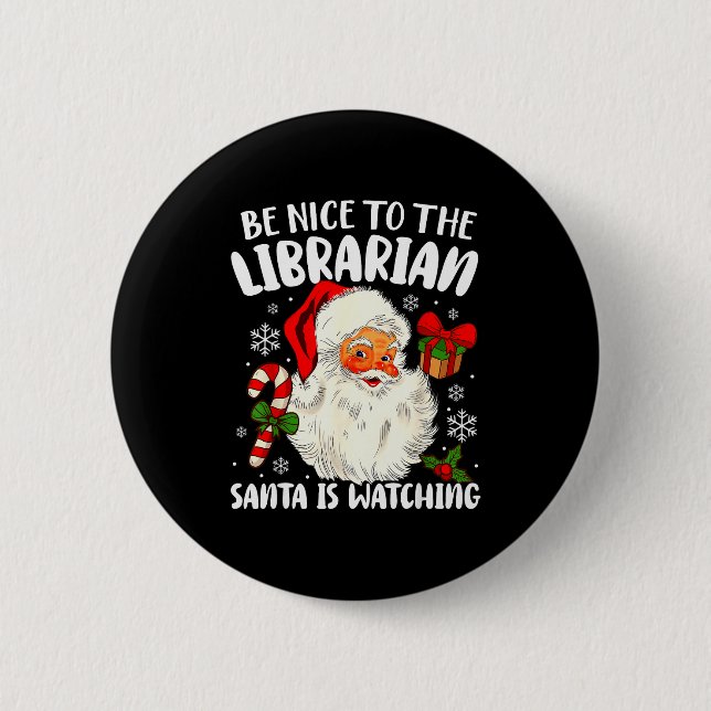 Be Nice To The Librarian Santa Is Watching Christm 2 Inch Round Button (Front)