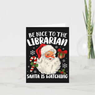 Be Nice To The Librarian Santa Is Watching Christm Card