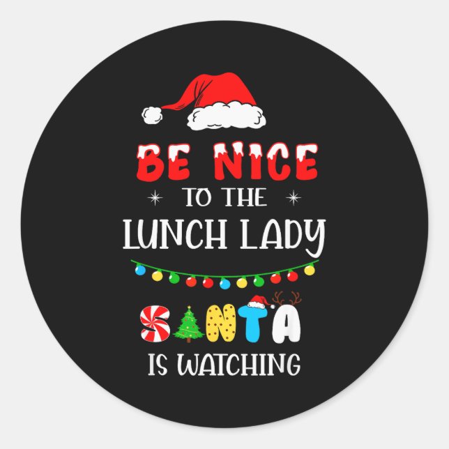 Be Nice To The Lunch Lady Santa Is Watching Xmas 2 Classic Round Sticker (Front)