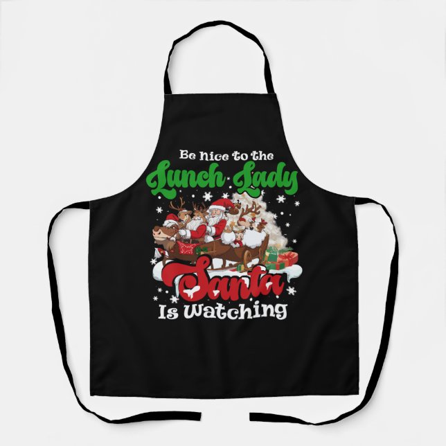 Be Nice To The Lunch Lady Santa Is Watching Xmas R Apron (Front)