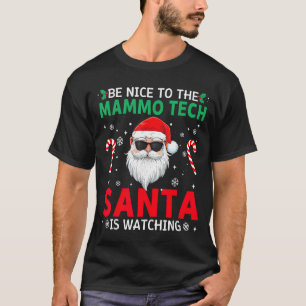 Be Nice To The Mammo Tech Santa Is Watching Christ T-Shirt