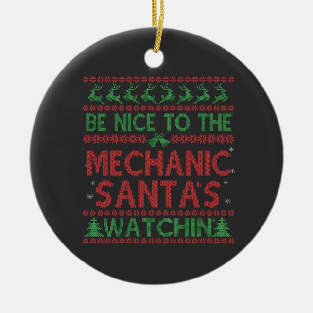 Be Nice To the Mechanic Santa's Watching Funny  Ceramic Ornament (Front)