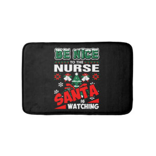 Be Nice To The Nurse Santa Is Watching Bath Mat