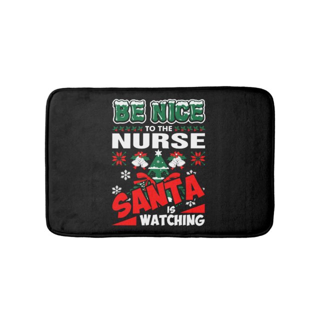 Be Nice To The Nurse Santa Is Watching Bath Mat (Front)