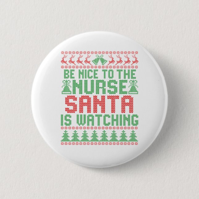 Be Nice To The Nurse Santa IS Watching Christmas 2 Inch Round Button (Front)