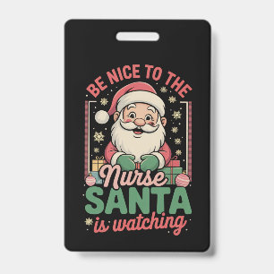 Be Nice To The Nurse Santa Is Watching Christmas Badge