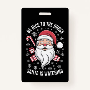 Be Nice To The Nurse Santa Is Watching Christmas Badge