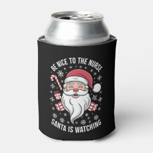 Be Nice To The Nurse Santa Is Watching Christmas Can Cooler