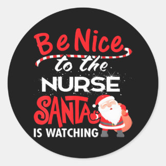Be Nice to the Nurse Santa is Watching Christmas Classic Round Sticker
