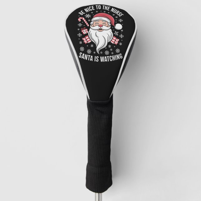 Be Nice To The Nurse Santa Is Watching Christmas Golf Head Cover (Front)