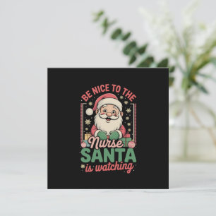Be Nice To The Nurse Santa Is Watching Christmas Holiday Card