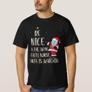 Be Nice To The Nurse Santa Is Watching Christmas T-Shirt