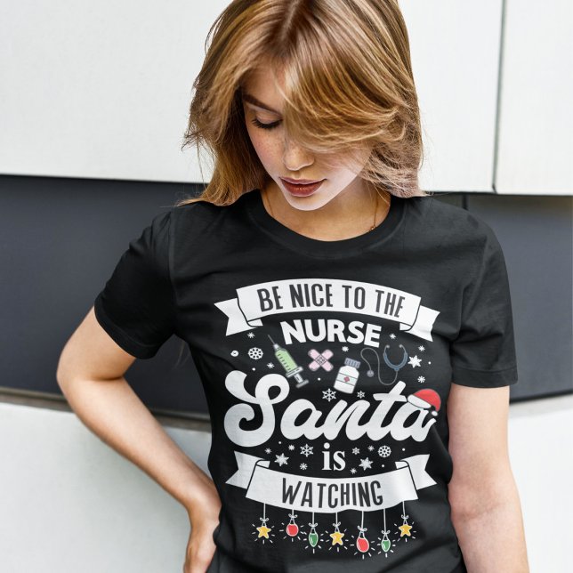 Be nice to the nurse Santa is watching Christmas T-Shirt (Creator Uploaded)