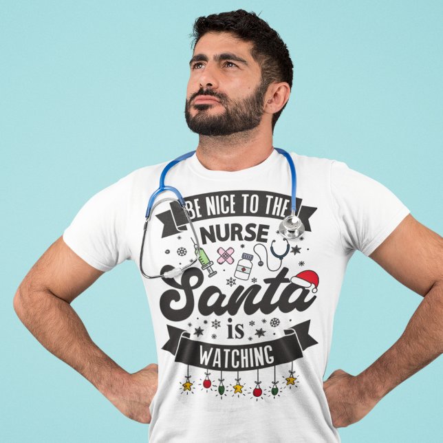 Be nice to the nurse Santa is watching Christmas T-Shirt (Creator Uploaded)