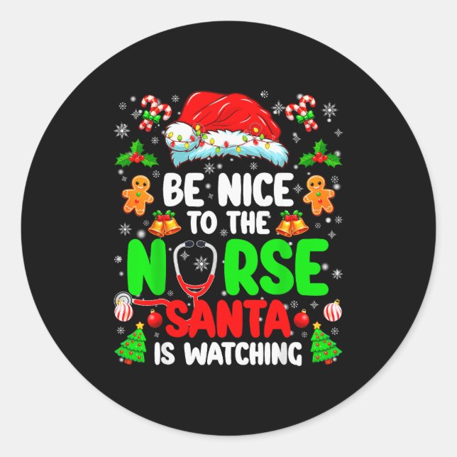 Be Nice To The Nurse Santa Is Watching Christmas X Classic Round Sticker (Front)