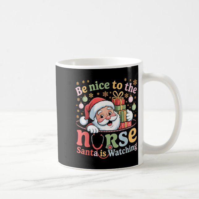 Be Nice To The Nurse Santa Is Watching Christmas X Coffee Mug (Right)