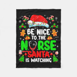 Be Nice To The Nurse Santa Is Watching Christmas X Fleece Blanket