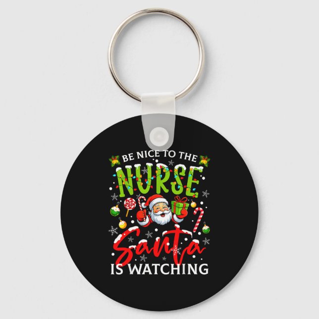 Be Nice To The Nurse Santa Is Watching Christmas X Keychain (Front)